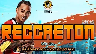 REGGAETON 2K18 VOL 01- DJ ENDERSON ❌ VDJ COCO MIX