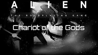 Alien RPG - Chariot of the Gods pt. 1