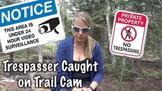 Trespasser Caught on My Trail Cam - Feeling Sad - Our Journey :: Episode #82