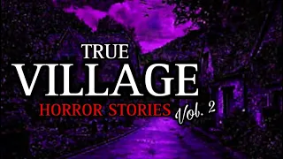 3 TRUE Creepy & Sinister Village Horror Stories Vol. 2 | (Scary Stories)