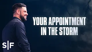 Your Appointment In The Storm | Steven Furtick