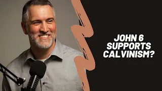 Does John 6:44 Support Calvinism? (With Dr. Leighton Flowers)