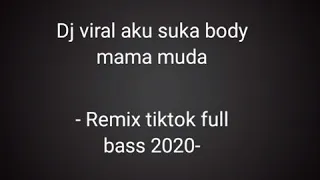Dj viral aku suka body mama muda -remix tiktok full bass 2020-