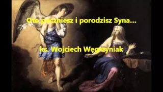 Oto poczniesz i porodzisz Syna… - ks. Wojciech Węgrzyniak (audio)