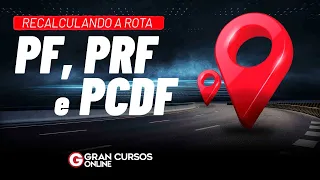 Concursos PF, PRF e PCDF: Recalculando a rota - Processo Penal com Prof. Geilza Diniz