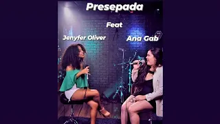 Presepada , Feat Jenyfer Oliver e Ana Gab