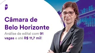 Câmara de Belo Horizonte: Análise de edital com 91 vagas e até R$ 11,7 mil!