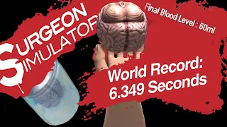 World Record: Surgeon Simulator Brain Transplant 6.349