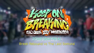 Break Rebound vs The Last Samurai | Semi-Final | 3on3 | Keep On Breaking x STO Crew 25th Anniversary