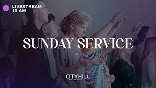 CityHill Church Livestream | September 4, 2022 | 10 AM