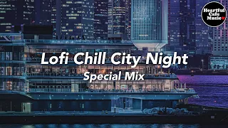 Lo-fi Chill City Night Special Mix【For Work / Study】Restaurants BGM, Lounge Music, Shop BGM