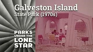 Galveston Island State Park | Exploring the Texas State Park System (1970s)