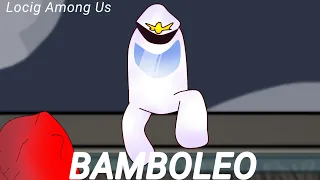 BAMBOLEO animation meme [ Logic in Among Us ]