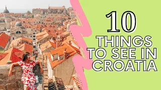 10 THINGS YOU NEED TO SEE IN CROATIA: Bucket List Series