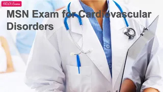Cardiovascular Disorders | MSN Exam (92)