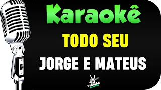 Todo Seu - Karaokê - Jorge e Mateus (Versão Karaokê)🎤