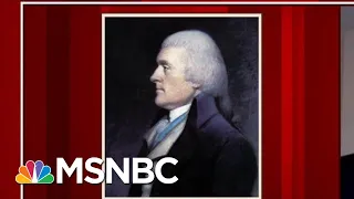 'A Deeply Flawed Man': The Life And Legacy Of Thomas Jefferson | Morning Joe | MSNBC