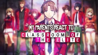 MY PARENTS REACTION TO CLASSROOM OF THE ELITE ANIME ON CRUNCHYROLL | #classroomoftheelite #anime