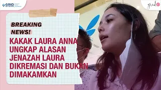 Kakak LAURA ANNA Ungkap Alasan Dibalik Jenazah Sang Adik Dikremasi