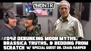 Craig Harper -  Debunking Moon Myths, Brassica Truths, and Bedding from Scratch | HUNTR Podcast #42
