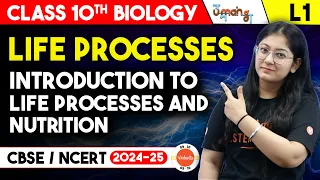 Introduction to life processes and Nutrition | Life Processes L-1| Class 10 Science Chapter 6