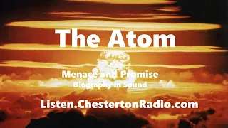 The Atom: Menace and Promise - Biography in Sound