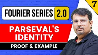 Fourier Series 2.0 | Parseval's Identity for Fourier Series | Proof & Example by GP Sir