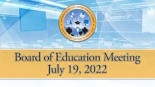 Board of Education Meeting --- July 19, 2022