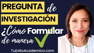 💥PREGUNTA de 👉INVESTIGACION👈 como FORMULAR de manera 😎CORRECTA