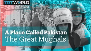 A Place Called Pakistan - The Great Mughals