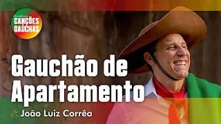 GAUCHÃO DE APARTAMENTO - JOÃO LUIZ CORRÊA (CD CAMPEIRISMO VII)