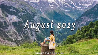 Indie/Pop/Folk Compilation - August 2023  🍀 Start your day positively with me