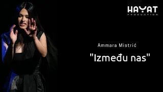 Ammara Mistrić - Između nas [Official Video 2020]