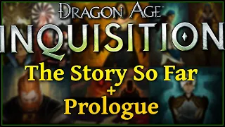 DA 1/2 Recaps + Inquisition Prologue | Let's Play Dragon Age: Inquisition Blind Part 0