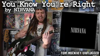 You Know You're Right by NIRVANA - Unplugged Acoustic Cover