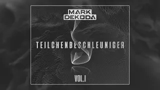 Mark Dekoda - Teilchenbeschleuniger Vol.1