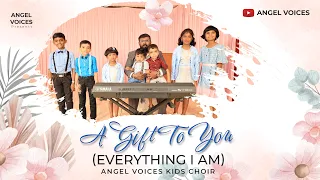 New English Kids Song || A Gift To You || Everything I Am  || Angel Voices Kids Choir