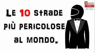 LE 10 STRADE PIU' PERICOLOSE DEL MONDO - MOST DANGEROUS ROAD IN THE WORLD