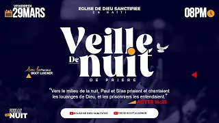 VEILLE DE NUIT - VENDREDI 29 MARS 2024 - EGLISE DE DIEU SANCTIFIEE HAITI