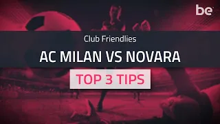 Club Friendlies predictions | AC Milan vs Novara top betting tips