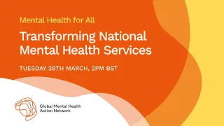 Mental Health for All (#57): Transforming National Mental Health Services