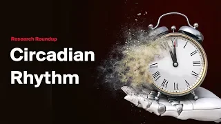 Circadian Rhythm: Influence on Sleep, Blood Pressure, & Treatment Symptoms || Research Roundup