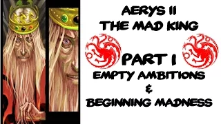 Aerys II: The Mad King PART 1