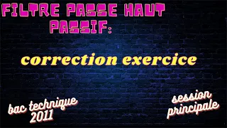 #filtre passe haut passif: correction exercice bac technique 2011 session principale