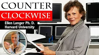 Counterclockwise : Turn Back the Clock Psychologically & Physically in a Week | Ellen Langer Ph.D.