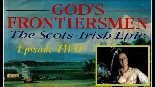 God's Frontiersmen: The Scots-Irish Epic - Episode 2.