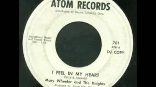 MARY WHEELER AND THE KNIGHTS - I FEEL IN MY HEART / A FALLING TEAR ATOM 701 - 1963