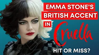 Emma Stone's British Accent in Cruella | HIT OR MISS?