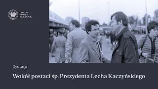 Wokół postaci śp. Prezydenta Lecha Kaczyńskiego [ROZMOWA]