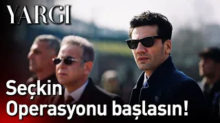 Yargı 58. Bölüm - Seçkin Operasyonu Başlasın!